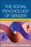 The social psychology of gender : how power and intimacy shape gender relations /
