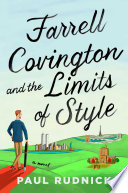 Farrell Covington and the limits of style : a novel /