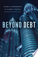 Beyond debt : Islamic experiments in global finance /