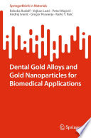 Dental Gold Alloys and Gold Nanoparticles for Biomedical Applications /