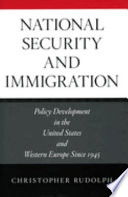 National security and immigration : policy development in the United States and Western Europe since 1945 /