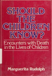 Should the children know? : Encounters with death in the lives of children /