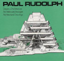 Paul Rudolph, dessins d'architecture = Paul Rudolph, architekturzeichnungen = Paul Rudolph, architectural drawings /