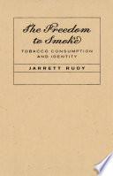 The freedom to smoke : tobacco consumption and identity /