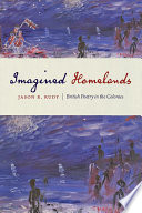 Imagined homelands : British poetry in the colonies /