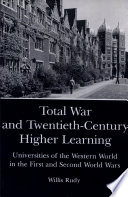 Total war and twentieth-century higher learning : universities of the Western world in the First and Second World Wars /