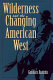 Wilderness and the changing American West /