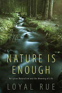 Nature is enough : religious naturalism and the meaning of life /