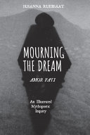 Mourning the dream - amor fati : an illustrated mythopoetic inquiry /