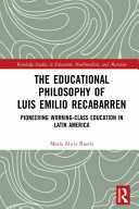 The educational philosophy of Luis Emilio Recabarren : pioneering working-class education in Latin America /