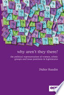 Why aren't they there? : the political representation of women, ethnic groups and issue positions in legislatures /