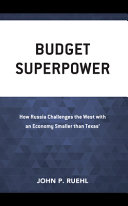 Budget superpower : how Russia challenges the West with an economy smaller than Texas' /