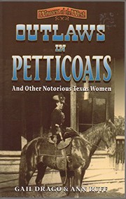 Outlaws in petticoats and other notorious women of Texas /