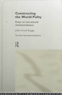 Constructing the world polity : essays on international institutionalization /