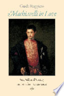 Machiavelli in love : sex, self, and society in the Italian Renaissance /
