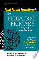 Fast facts handbook for pediatric primary care : a guide for nurse practitioners and physician assistants /