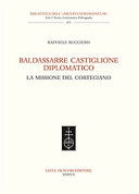 Baldassarre Castiglione diplomatico : la missione del cortegiano /