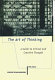 The art of thinking : a guide to critical and creative thought /