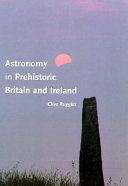 Astronomy in prehistoric Britain and Ireland /