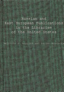 Russian and East European publications in the libraries of the United States /