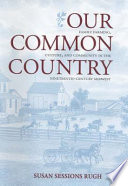 Our common country : family farming, culture, and community in the nineteenth-century Midwest /