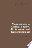 Multinationals in Canada: Theory, Performance and Economic Impact /