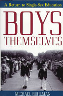 Boys themselves : a return to single-sex education /