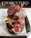 Charcuterie : the craft of salting, smoking, and curing /
