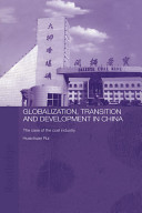 Globalization, transition and development in China : the case of the coal industry /