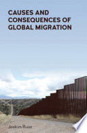 Causes and consequences of global migration /