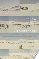 Slow disturbance : infrastructural mediation on the settler colonial resource frontier /