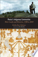 Mexico's indigenous communities : their lands and histories, 1500-2010 /