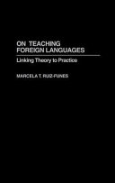 On teaching foreign languages : linking theory to practice /