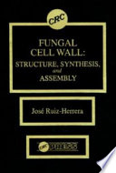 Fungal cell wall : structure, synthesis, and assembly /