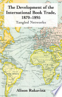 The Development of the International Book Trade, 1870-1895 : Tangled Networks /