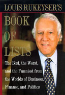Louis Rukeyser's book of lists : the best, the worst, the funniest from the worlds of business, finance, and politics.