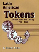Latin American tokens : catalog and guide book /