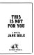 This is not for you : a novel /