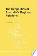 The geopolitics of Australia's regional relations /