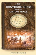 The southern mind under union rule : the diary of James Rumley, Beaufort, North Carolina, 1862-1865 /