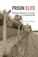 Prison elite : how Austrian Chancellor Kurt Schuschnigg survived Nazi captivity /