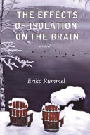 The effects of isolation on the brain : a novel /