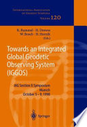 Towards an Integrated Global Geodetic Observing System (IGGOS) : IAG Section II Symposium Munich, October 5-9, 1998 /