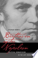 Beethoven after Napoleon : political romanticism in the late works /