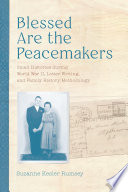 Blessed are the peacemakers : small histories during World War II, letter writing, and family history methodology /