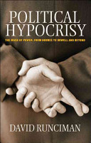 Political hypocrisy : the mask of power, from Hobbes to Orwell and beyond /