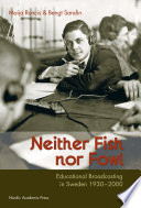 Neither fish nor fowl : educational broadcasting in Sweden, 1930-2000 /