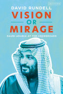 Vision or mirage : Saudi Arabia at the crossroads /