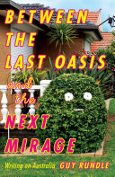 Between the last oasis and the next mirage : writing on Australia /