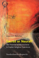 Sacred or neural? : the potential of neuroscience to explain religious experience /